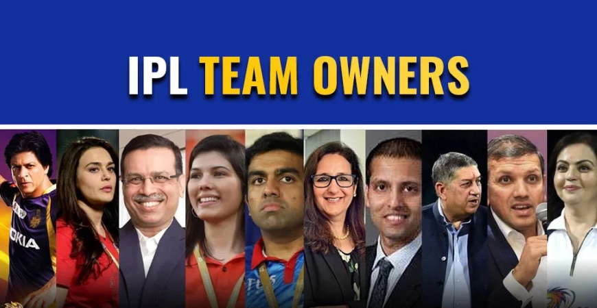 How IPL 2025 Owners Impact the League and Team Performance