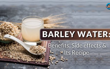 Barley Water: Health Benefits, Side Effects & Easy Recipe