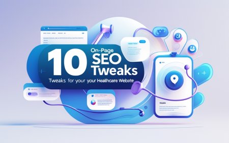 10 On-Page SEO Tweaks for Your Healthcare Website
