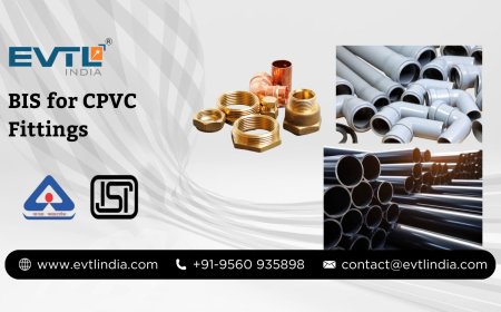 BIS for CPVC Fittings – A Complete Guide by EVTL India