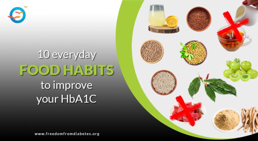 Simple Food Habits to Naturally Lower Your HbA1c