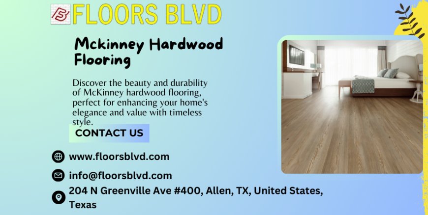 McKinney Bathroom Remodeling and Hardwood Flooring Enhancements for Your Home