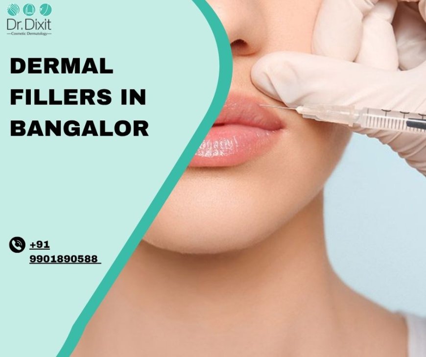 How Much Dermal Fillers Cost in Bangalore?