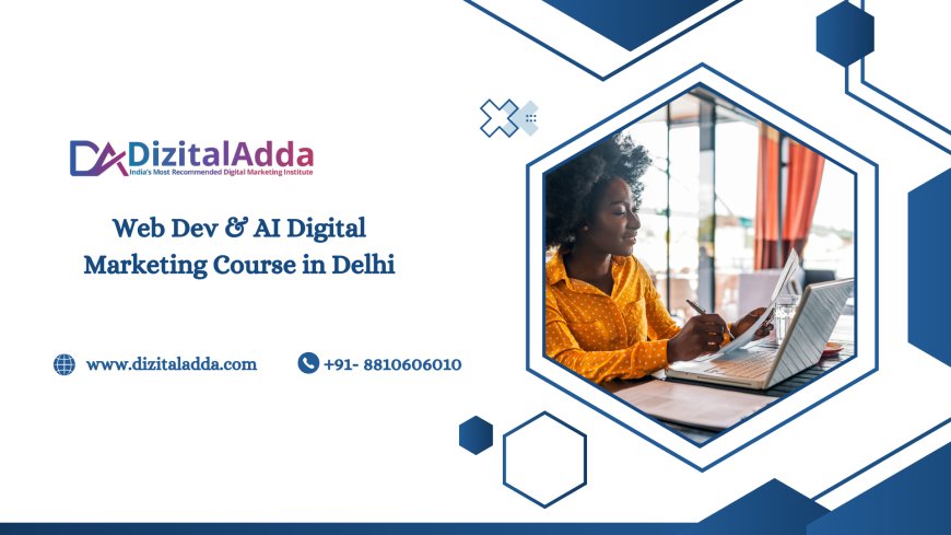 Web Dev & AI Digital Marketing Course in Delhi