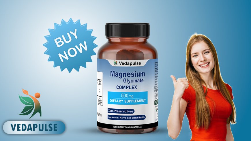 Recharge, Relax, and Restore with Vedapulse Magnesium Glycinate 500mg Capsules