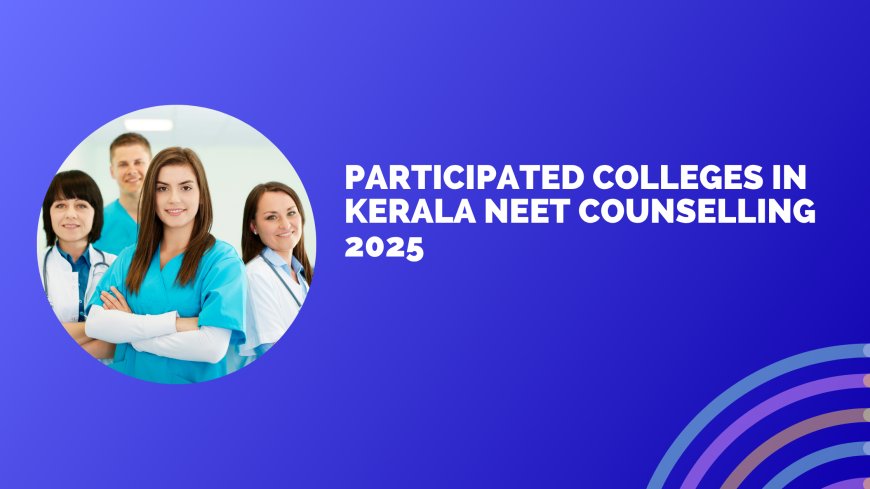 Participated colleges in Kerala NEET Counselling 2025