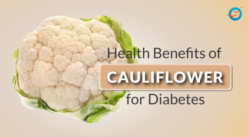 Is Cauliflower Good For Diabetics?
