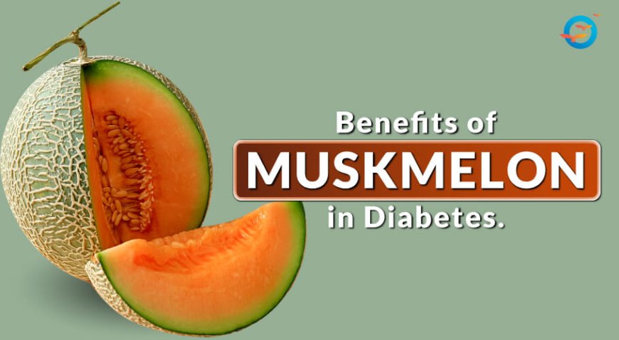 Is muskmelon good for diabetes?