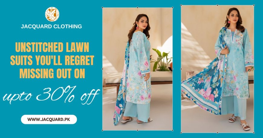 Sale Alert: Unstitched Lawn Suits You'll Regret Missing Out On